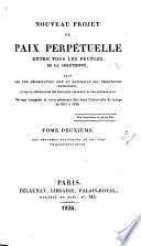 Nouveau projet de paix perpétuelle entre tous les peuples de la Chrétienté, basé sur une délimitation fixe et naturelle des territoires nationaux, etc
