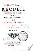 Nouveau Recueil Choisi Et Mêlé Des Meilleures Pièces Du Théâtre François Et Italien