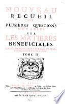 Nouveau Recueil de plusieurs questions ... sur les matières beneficiales