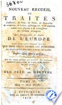Nouveau recueil de traités d'alliance, de paix, de trève, de neutralité, de commerce, de limites, d'echange etc. et de plusieurs autres actes servant a la connaissance des relations étrangères des Puissances et états de l'Europe ... depuis 1808 jusqu'à présent. Tiré des copies publiées par autorité, des meilleures collections particulières de traités ... par Geo. Fréd. de Martens. Tome 1. [-16.]. - A Gottingue dans la librairie de Dieterich, 1817-1842. - 16 v