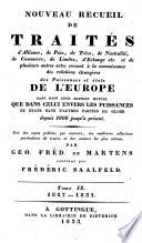 Nouveau recueil de traités d'alliance, de paix, de trêve, de neutralité, de commerce, de limites, d'échange etc
