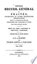 Nouveau recueil général de traités, conventions et autres transactions remarquables, servant à la connaissance des relations étrangères des puissances et états dans leurs rapports mutuels