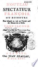 Nouveau Spectateur françois ou discours dans lesquels on voit un portrait naïf des moeurs de ce siècle
