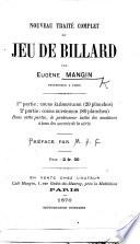 Nouveau traité complet du jeu de billard. ... Préface par M. J. C. [i.e. J. Caillet.]