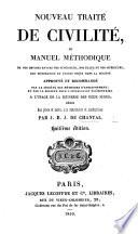 Nouveau traité de civilité, ou Manuel méthodique de nos devoirs envers nos supérieurs, nos égaux et nos inférieurs ... Huitième édition