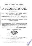 Nouveau traité de diplomatique où l'on examine les fondemens de cet art