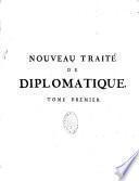 Nouveau traité de diplomatique, où l'on examine les fondemens de cet art, on établit des règles sur le discernement des titres et l'on expose historiquement les caractères des bulles pontificales et des diplômes donnés en chaque siècle... par deux religieux bénédictins de la Congrégation de S. Maur