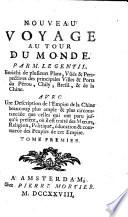 Nouveau Voyage Au Tour Du Monde Enrichi de plusieurs Plans, Vûës & Perspectives des principales Villes & Ports du Pérou, Chily, Bresil, & de la Chine