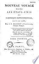 Nouveau voyage dans les Etats-Unis de l'Amérique septentrionale, fait en 1788 ; par J. P. Brissot (Warville)...