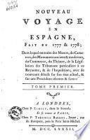Nouveau voyage en Espagne, fait en 1777 & 1778; dans lequel on traite des moeurs, du caractere, des monumens anciens & modernes, du commerce, du théatre, de la législation des tribunaux particuliers à ce royaume, & de l'Inquisition; avec de nouveaux détails sur son état actuel, & sur une procédure récente et fameuse. Tome premier [-second]