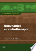 Nouveautés en radiothérapie