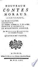 Nouveaux contes moraux. Contenans, le Marisylphe. Laurette. La femme comme il y en a peu. L'amitié a l'épreuve. Le misantrope corrigé. Par monsieur MArmontel de l'Académie Françoise