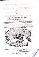 Nouveaux elemens des mathematiques ou principes generaux de toutes les sciences qui ont les grandeurs pour objet ... Premier [-second] volume ... Par Jean Prestet ..