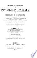 Nouveaux éléments de pathologie générale, de séméiologie et de diagnostic ...