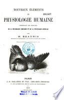 Nouveaux éléments de physiologie humaine, comprenant les principes de la physiologie comparée et de la physiologie générale