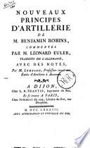 Nouveaux principes d'artillerie de M. Benjamin Robins, commentés par M. Léonard Euler, traduits de l'allemand, avec des notes, par M. Lombard ..