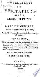 Nouvel abrégé des méditations du Pére Louis DuPont