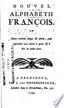 Nouvel alphabeth françois. Ou Petite methode simple & facile, pour apprendre aux enfans à epeler & à lire en m^eme tems