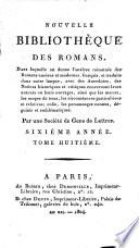 Nouvelle bibliothèque des romans, dans laquelle on donne l'analyse raisonnée des romans anciens et modernes, français, et traduits dans notre langue, avec des anecdotes, des notices historiques et critiques concernant leurs auteurs ou leurs ouvrages, ainsi que les mœurs, les usages du tems, les circonstances particulières et relatives; enfin, les personnages connus, déguisés et emblématiques