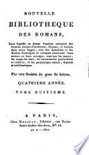 Nouvelle bibliothèque des romans, dans laquelle on donne l'analyse raisonnée des romans anciens et modernes, français, et traduits dans notre langue, avec des anecdotes, des notices historiques et critiques concernant leurs auteurs ou leurs ouvrages, ainsi que les mœurs, les usages du tems, les circonstances particulières et relatives; enfin, les personnages connus, déguisés et emblématiques