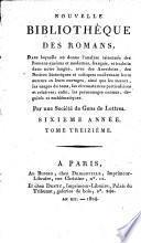 Nouvelle bibliothèque des romans, dans laquelle on donne l'analyse raisonnée des romans anciens et modernes, français, et traduits dans notre langue, avec des anecdotes, des notices historiques et critiques concernant leurs auteurs ou leurs ouvrages, ainsi que les mœurs, les usages du tems, les circonstances particulières et relatives; enfin, les personnages connus, déguisés et emblématiques