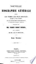 Nouvelle biographie générale depuis les temps les plus reculées jusqu'à nos jours, avec les renseignements bilbiographiques et l'indication des sources à consultier
