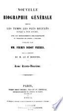 Nouvelle biographie générale depuis les temps les plus reculées jusqu'à nos jours, avec les renseignements bilbiographiques et l'indication des sources à consultier