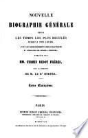 Nouvelle biographie générale depuis les temps les plus reculés jusqu'à 1850-60, avec les renseignements bibliographiques et l'indication des sources à consulter