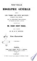 Nouvelle biographie générale depuis les temps les plus reculés jusqu'à nos jours, avec les renseignement bibliographiques et l'indication des sources à consulter