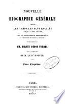 Nouvelle biographie générale depuis les temps les plus reculés jusqu'à nos jours, avec les renseignement bibliographiques et l'indication des sources à consulter