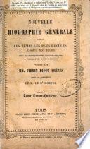 Nouvelle biographie générale depuis les temps les plus reculés jusqu'à nos jours, avec les renseignement bibliographiques et l'indication des sources à consulter