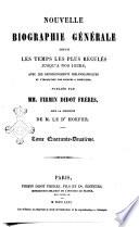 Nouvelle biographie générale depuis les temps les plus reculés jusqu'à nos jours, avec les renseignement bibliographiques et l'indication des sources à consulter