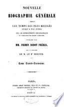 Nouvelle biographie générale depuis les temps les plus reculés jusqu'à nos jours, avec les renseignements bibliographiques et l'indication des sources à consulter