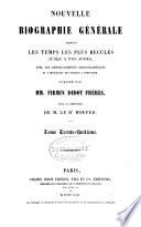 Nouvelle biographie générale depuis les temps les plus reculés jusqu'à nos jours, avec les renseignements bibliographiques et l'indication des sources à consulter