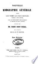 Nouvelle biographie générale depuis les temps les plus reculés jusqu'à nos jours avec les renseignements bibliographiques et l'indication des sources à consulter