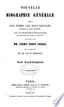 Nouvelle biographie générale depuis les temps les plus reculés jusqu'à nos jours, avec les renseignements bibliographiques et l'indication des sources à consulter