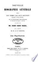 Nouvelle biographie générale depuis les temps les plus reculés jusqu'à nos jours avec les renseignements bibliographiques et l'indication des sources à consulter