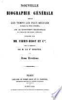Nouvelle biographie générale depuis les temps les plus reculés jusqu'à nos jours, avec les renseignements bibliographiques et l'indication des sources à consulter
