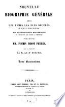 Nouvelle biographie générale depuis les temps les plus reculés jusqu'à nos jours, avec les renseignements bibliographiques et l'indication des sources à consulter