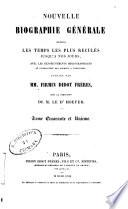 Nouvelle biographie générale depuis les temps les plus reculés jusqu'à nos jours avec les renseignements bibliographiques et l'indication des sources à consulter