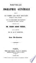 Nouvelle biographie générale depuis les temps les plus reculés jusqu'à nos jours, avec les renseignements bibliographiques et l'indication des sources à consulter