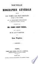 Nouvelle biographie générale depuis les temps les plus reculés jusqu'à nos jours, avec les renseignements bibliographiques et l'indication des sources à consulter