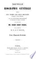 Nouvelle biographie générale depuis les temps les plus reculés jusqu'à nos jours, avec les renseignements bibliographiques et l'indication des sources à consulter