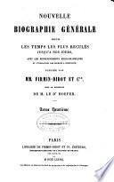 Nouvelle biographie générale depuis les temps les plus reculés jusqu'à nos jours, avec les renseignements bibliographiques et l'indication des sources à consulter