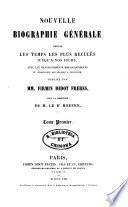 Nouvelle biographie générale depuis les temps les plus reculés jusqu'à nos jours avec les renseignements bibliographiques et l'indication des sources à consulter