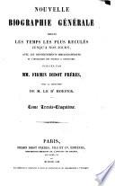 Nouvelle biographie générale depuis les temps les plus reculés jusqu'à nos jours, avec les renseignements bibliographiques et l'indication des sources à consulter