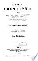 Nouvelle biographie générale depuis les temps les plus reculés jusqu'à nos jours avec les renseignements bibliographiques et l'indication des sources à consulter publiée par MM. Firmin Didot frères