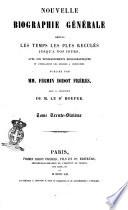 Nouvelle biographie générale depuis les temps les plus reculés jusqu'à nos jours avec les renseignements bibliographiques et l'indication des sources à consulter publiée par MM. Firmin Didot frères