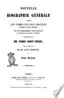 Nouvelle biographie générale depuis les temps les plus reculés jusqu'à nos jours avec les renseignements bibliographiques et l'indication des sources à consulter publiée par MM. Firmin Didot frères