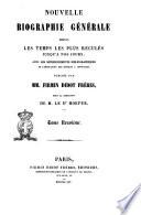 Nouvelle biographie générale depuis les temps les plus reculés jusqu'à nos jours avec les renseignements bibliographiques et l'indication des sources à consulter publiée par MM. Firmin Didot frères